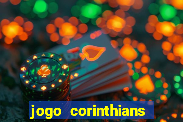 jogo corinthians vai passar aonde